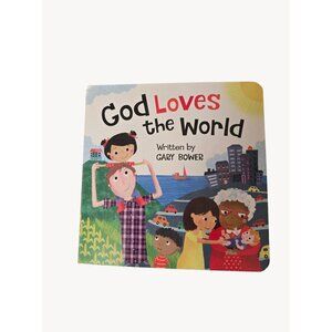 God Loves the World by Gary Bower - Children's Board Book - 2017 - Worthy Kids